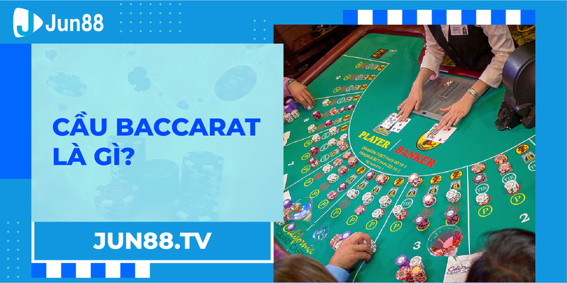 Cầu baccarat là gì?